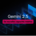 Gemini 2.5 Pro : Google dévoile son IA la plus poussée