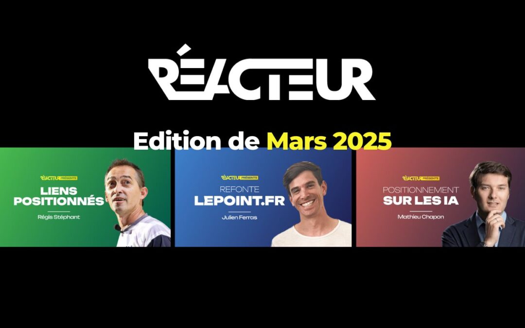 Reacteur.com : liens positionnés & refonte Le Point – L’édition de Mars 2025