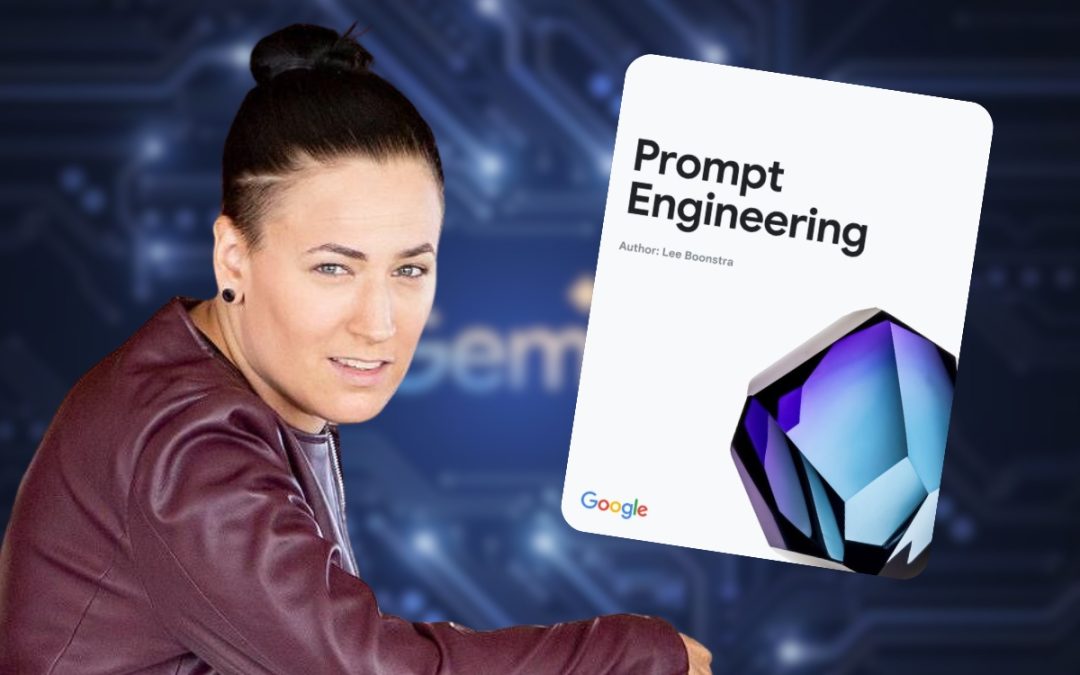 L’art du prompting selon Lee Boonstra (Tech Lead chez Google)