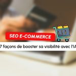 IA & SEO : 7 leviers concrets pour doper la visibilité de votre site e-commerce