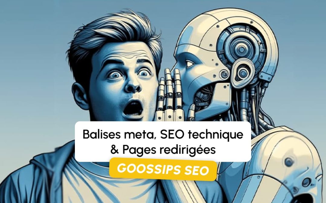 Goossips SEO : Balises meta, SEO technique, Pages redirigées