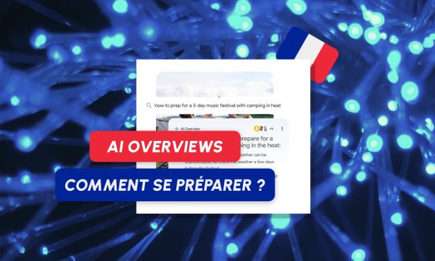AI Overviews bientôt en France : comment adapter votre stratégie dès maintenant ?