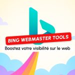 Bing Webmaster Tools : l’outil SEO à ne pas négliger pour booster votre visibilité