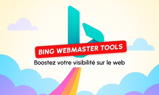 Bing Webmaster Tools : l’outil SEO à ne pas négliger pour booster votre visibilité