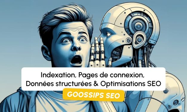 Goossips SEO : Indexation, Pages de connexion, Données structurées, Optimisations SEO
