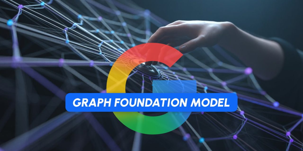 Graph Foundation Model : le nouvel algorithme de Google va-t-il changer les règles du SEO ?