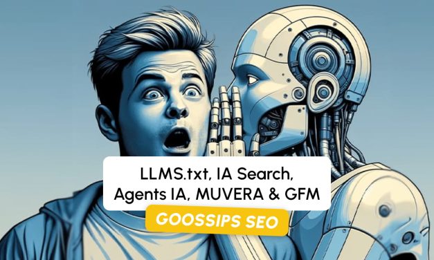 Goossips SEO : LLMS.txt, IA Search, Agents IA, MUVERA & GFM