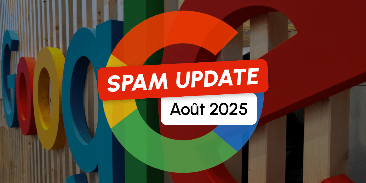 Spam Update Août 2025 : Google lance la mise à jour de ses algorithmes anti-spam