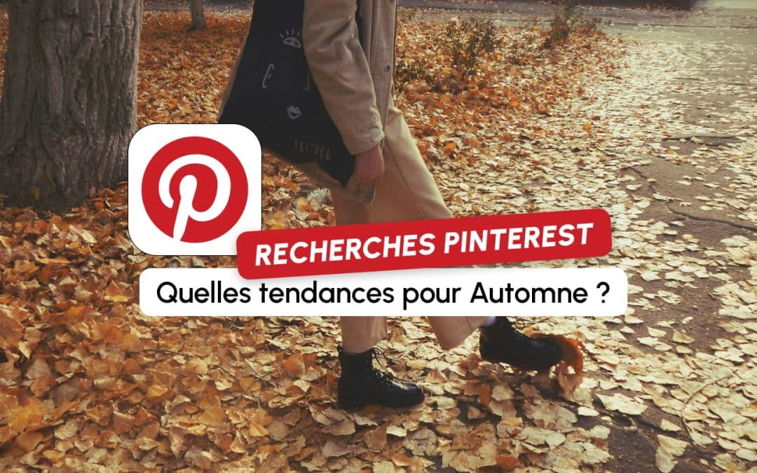 Tendances Pinterest : quelles recherches pour automne 2025 ?