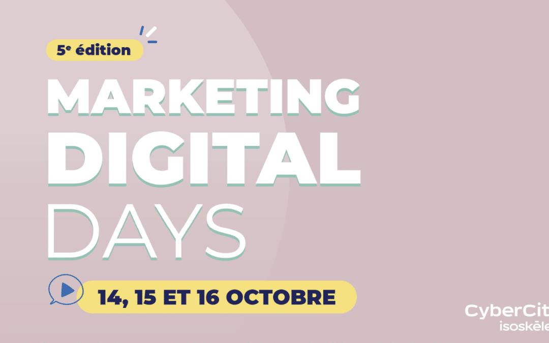 C’est le retour des Marketing Digital Days : Du clic à la conversion !