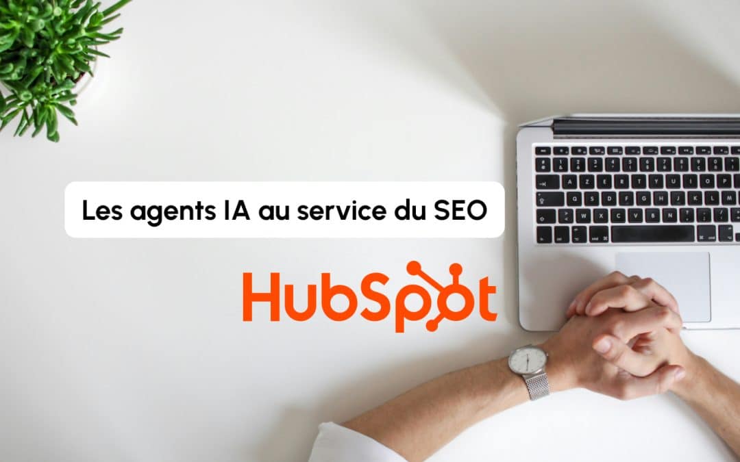Breeze Agents : l’IA embarquée d’HubSpot au service de votre stratégie