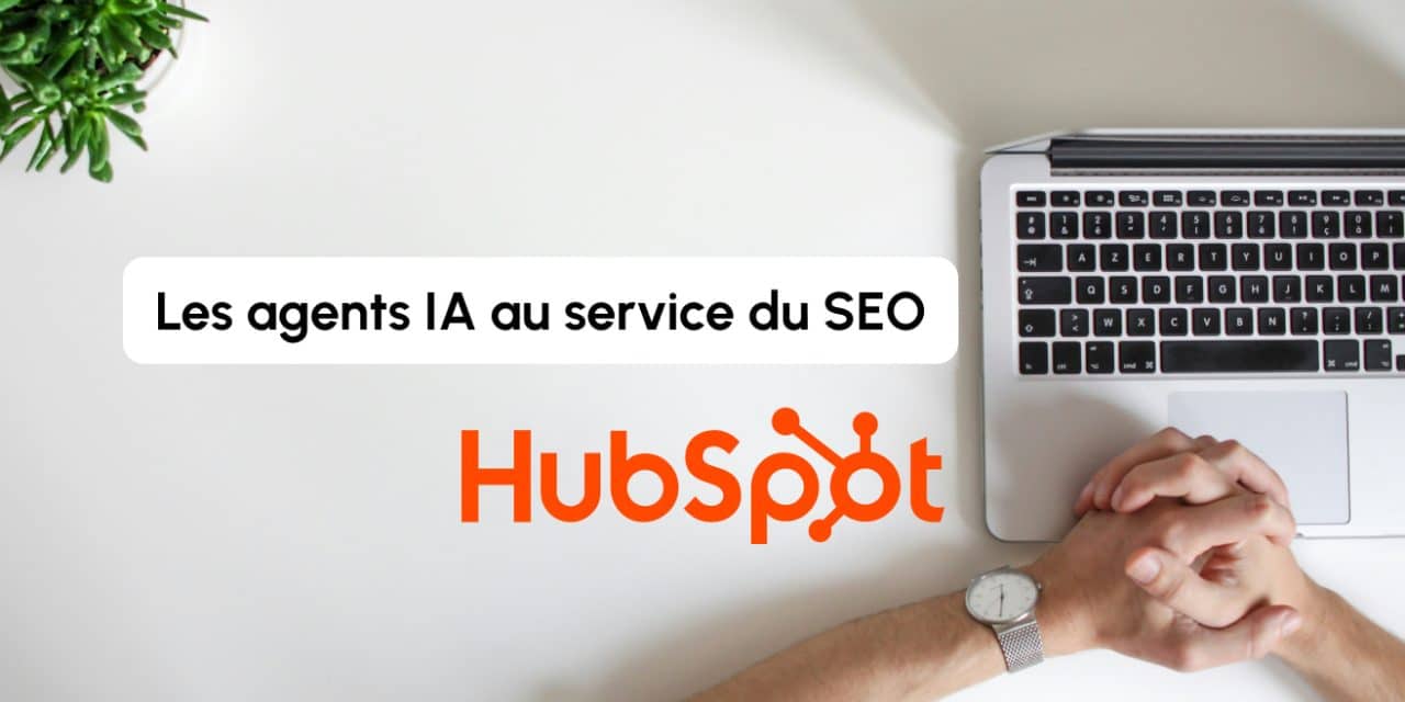 Breeze Agents : l’IA embarquée d’HubSpot au service de votre stratégie