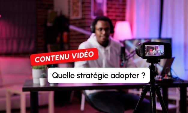 Comment définir une stratégie de contenus vidéo pour son entreprise ?