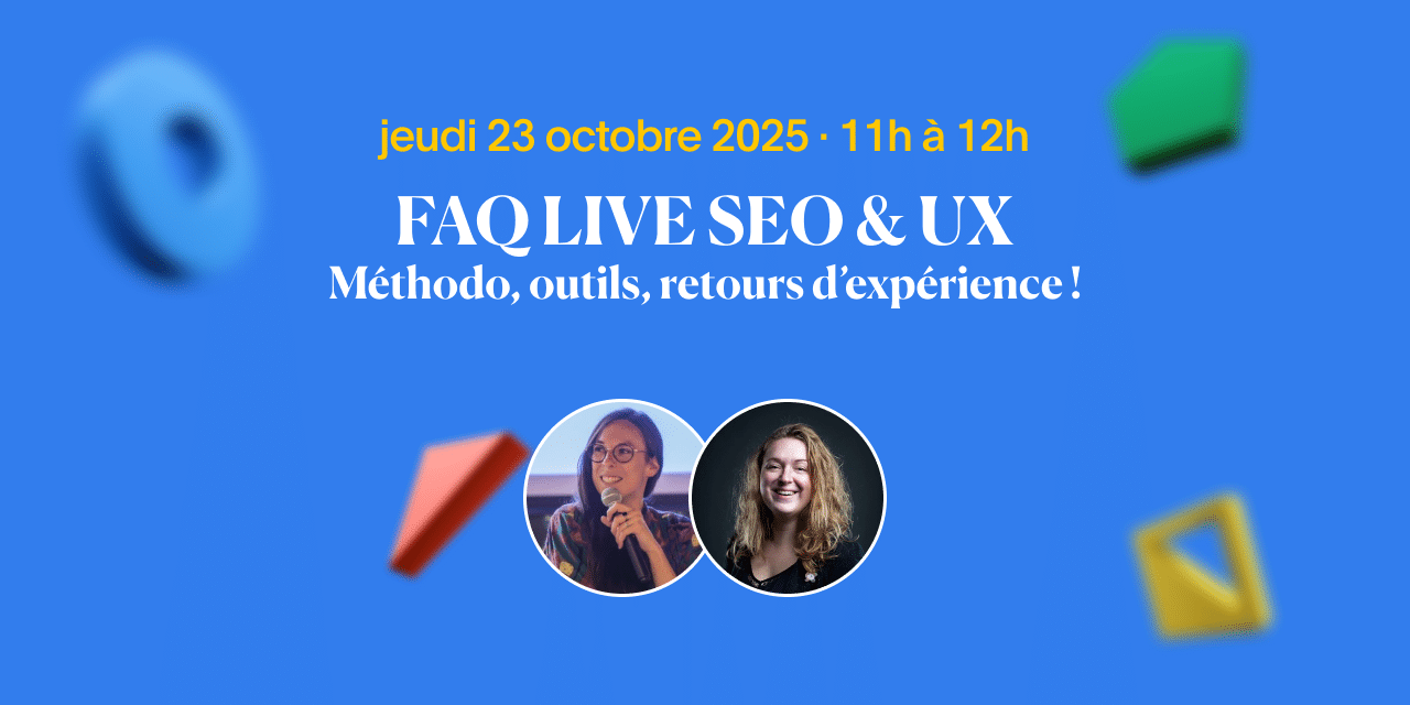 FAQ SEO & UX : ce que vous n’osez pas demander sur LinkedIn, on y répond en live