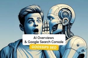 Goossips SEO : AI Overviews & Google Search Console