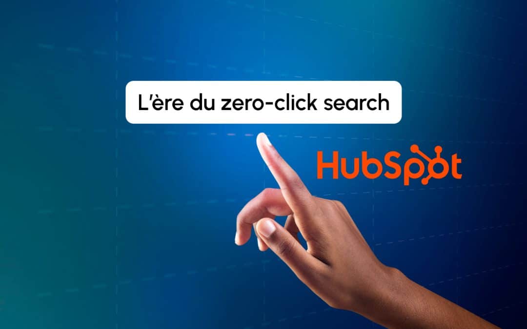 HubSpot à l’ère du zero-click search