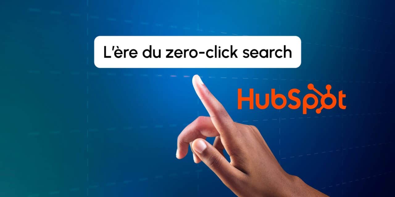HubSpot à l’ère du zero-click search