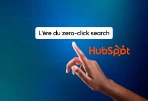 HubSpot à l’ère du zero-click search