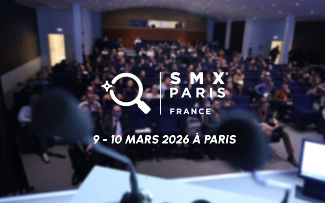 SMX Paris 2026 : rendez-vous les 9 et 10 mars 2026 !