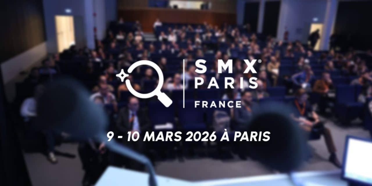 SMX Paris 2026 : rendez-vous les 9 et 10 mars 2026 !
