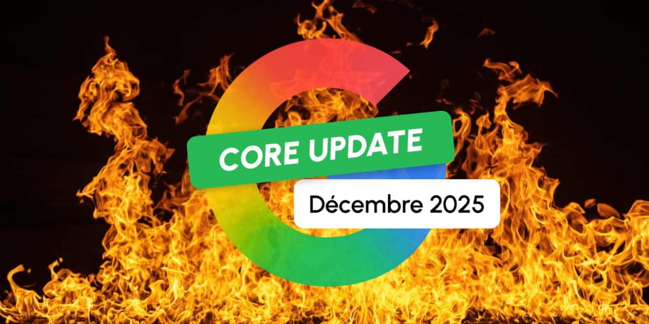 Google Core Update de Décembre 2025 : une dernière pour la route !