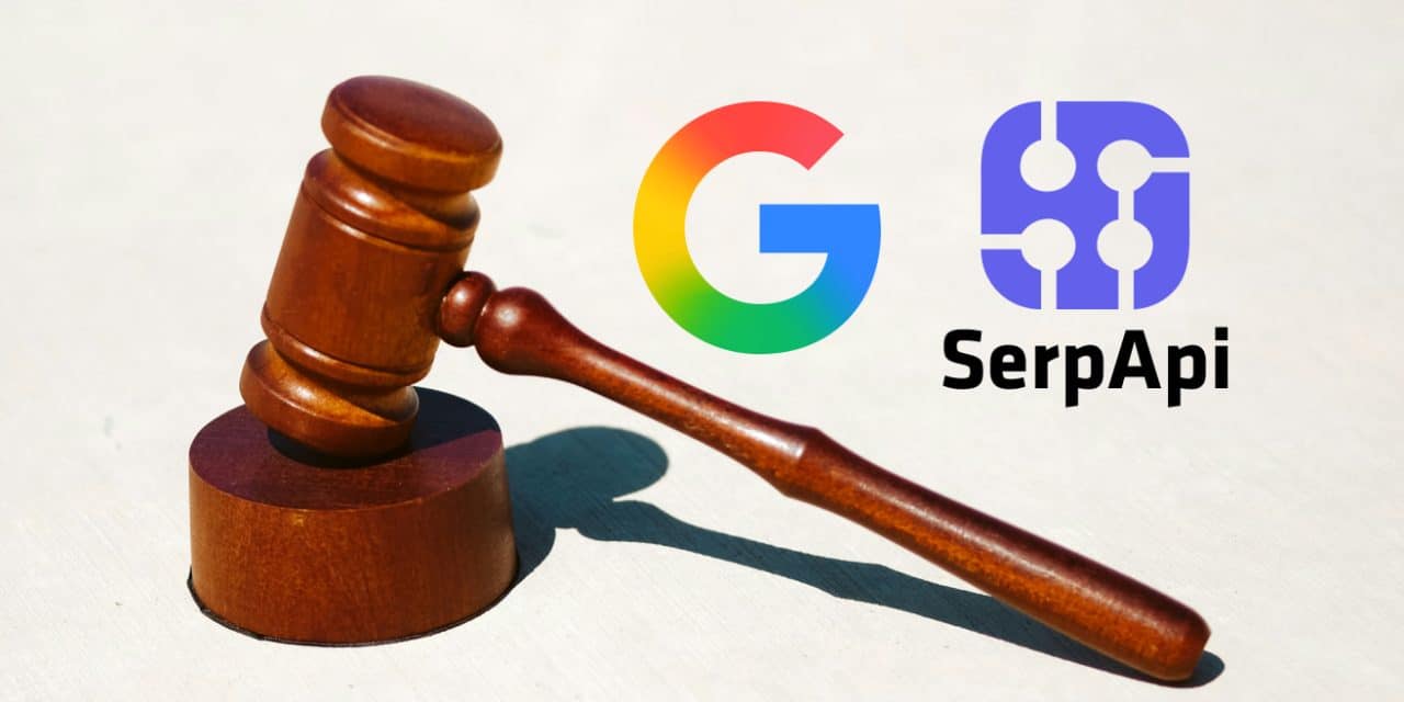 Google attaque SerpApi en justice : vers la fin du scraping de la SERP ?