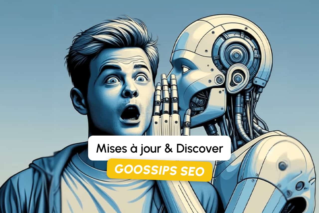 Goossips SEO : Mises à jour & Discover