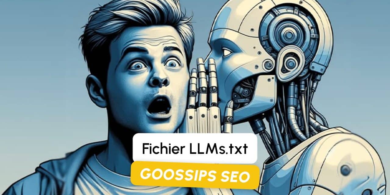 Goossips SEO : Fichier LLMs.txt