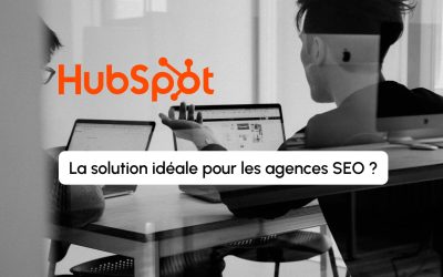 Comment utiliser HubSpot pour développer votre agence SEO ?