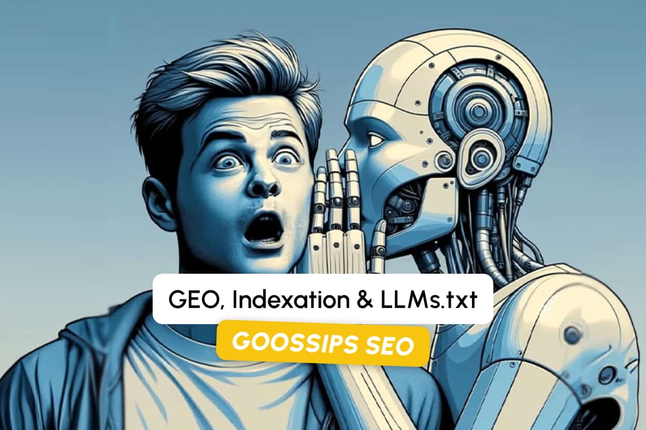Goossips SEO : GEO, Indexation & LLMs.txt
