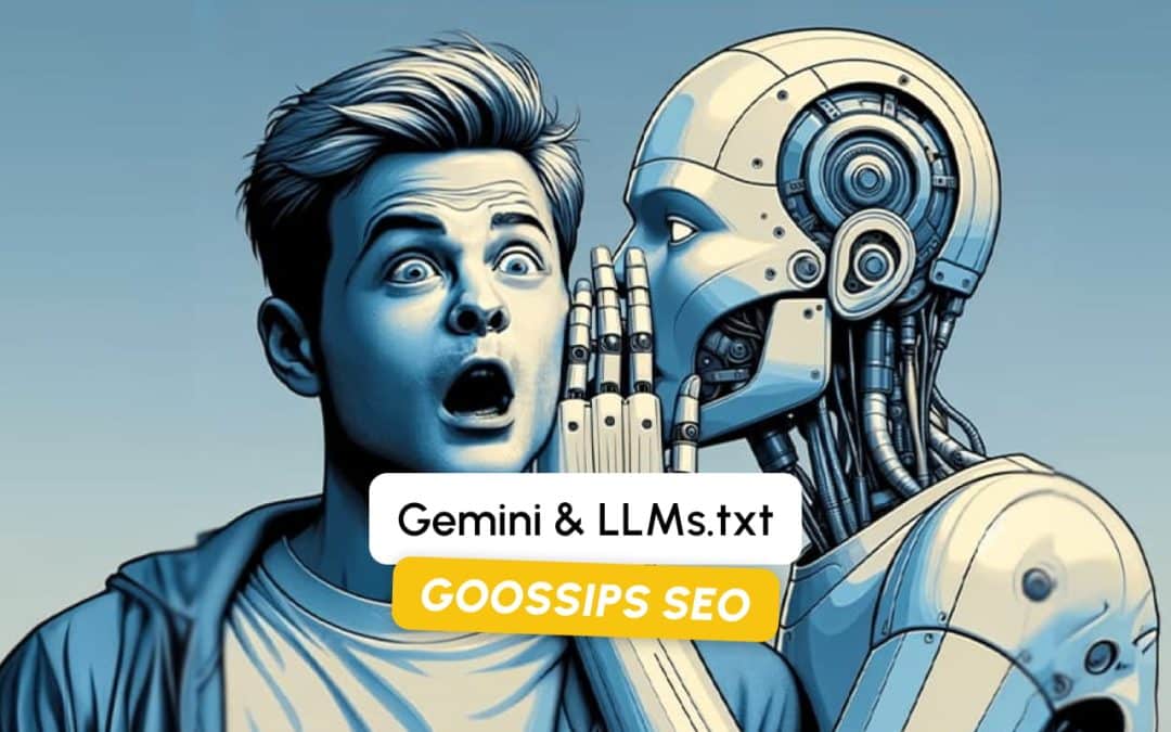 Goossips SEO : Gemini & LLMs.txt