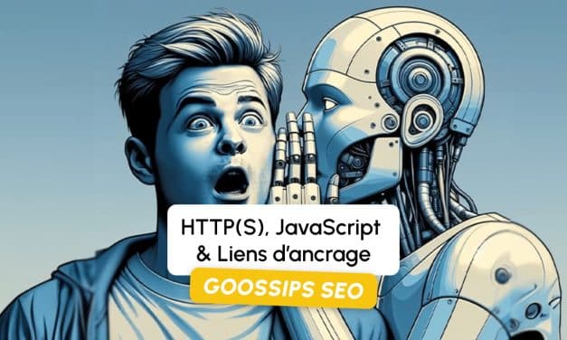 Goossips SEO : HTTP(S), JavaScript & Liens d’ancrage