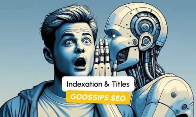Goossips SEO : Indexation & Titles