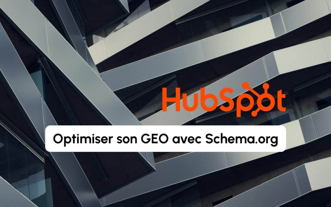 HubSpot et Schema.org : comment optimiser vos données structurées pour le GEO en 2026