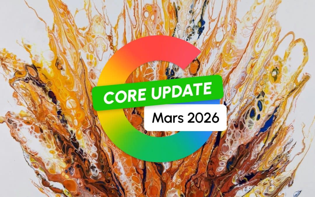 Google Core Update de Mars 2026 : c&rsquo;est reparti pour un tour !