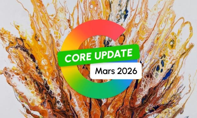 Google Core Update de Mars 2026 : c&rsquo;est reparti pour un tour !