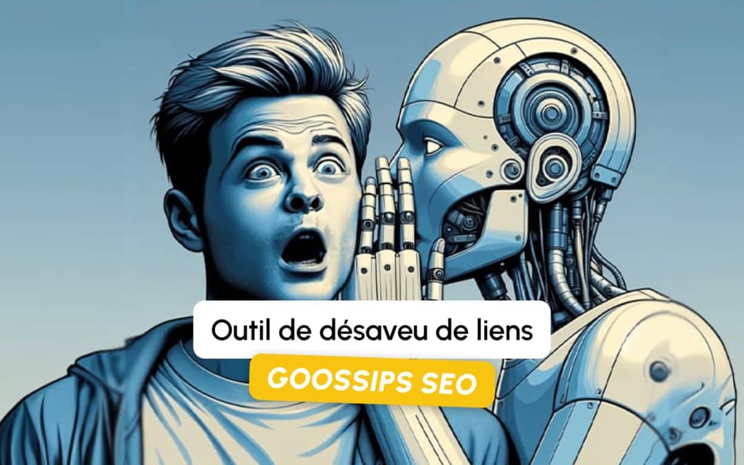 Goossips SEO : Outil de désaveu de liens