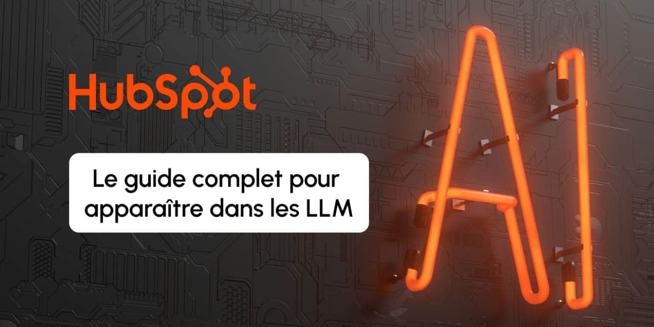 Le guide complet AEO/GEO avec HubSpot pour apparaître dans les réponses IA