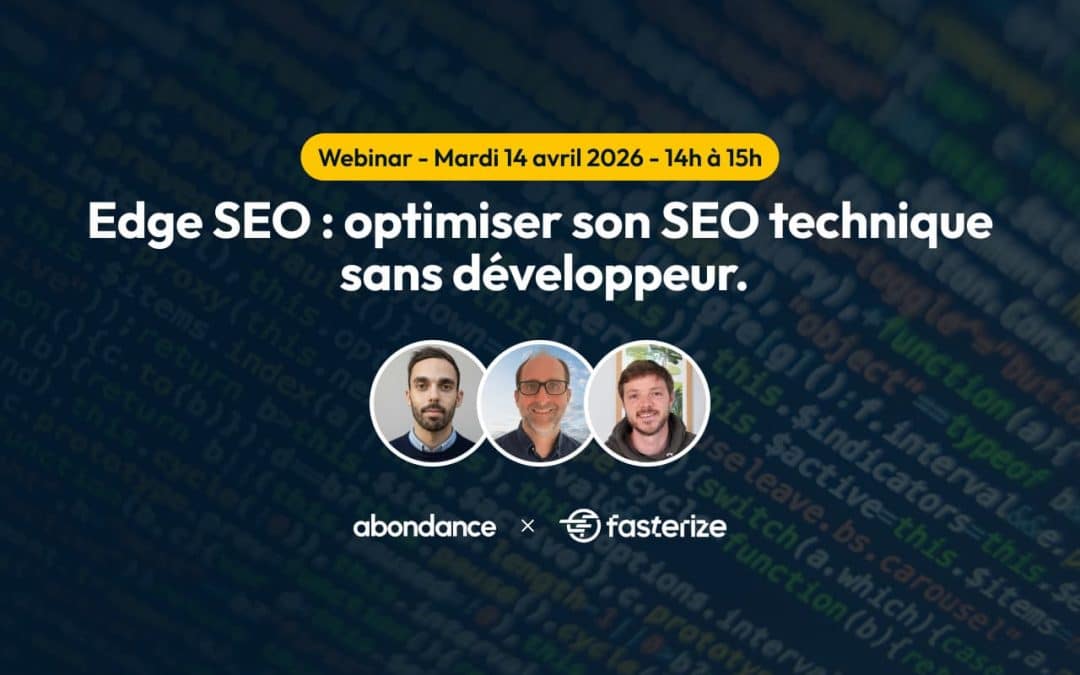 Edge SEO : optimiser son SEO technique sans développeur – Un webinar avec Fasterize et 1001pneus.fr