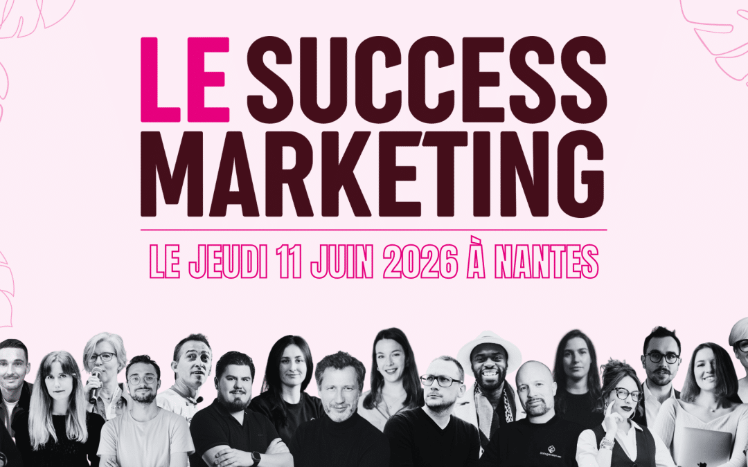 Le Success Marketing revient les 10 & 11 juin 2026 à Nantes !
