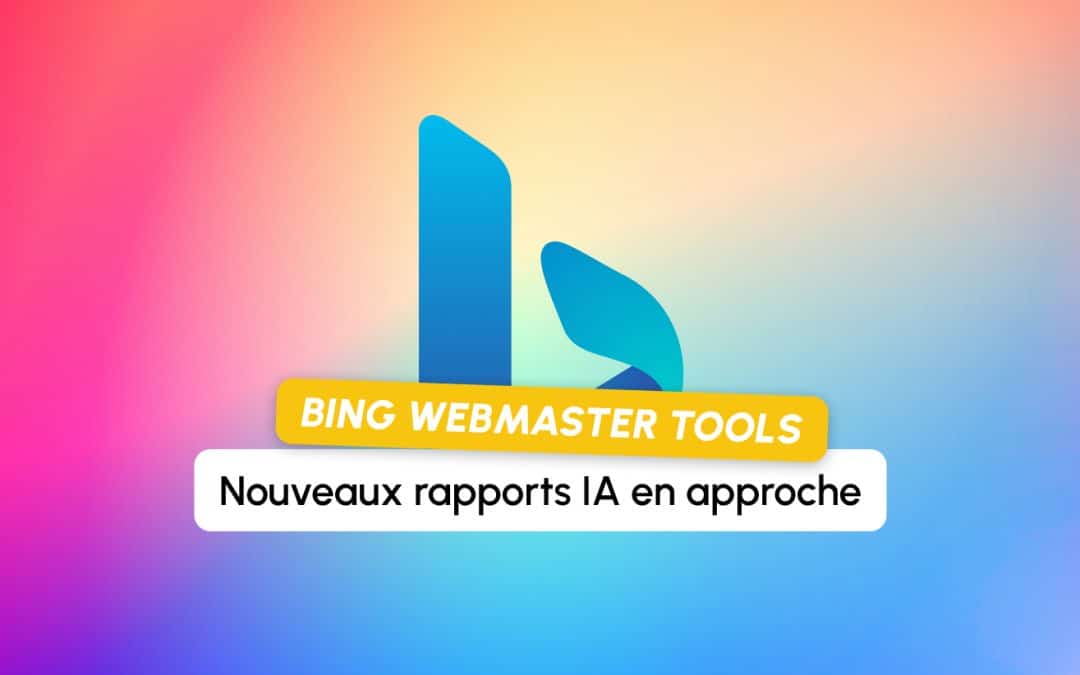 Microsoft prépare de nouveaux rapports IA pour Bing Webmaster Tools