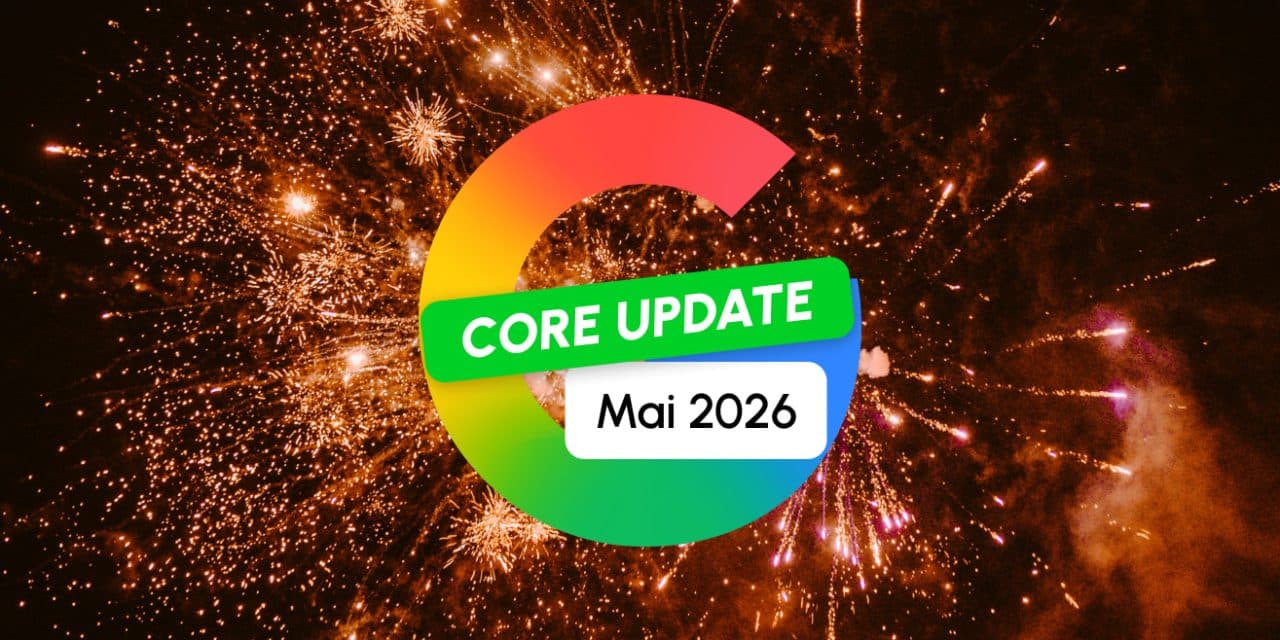 Google Core Update de mai 2026 : le grand retour  !