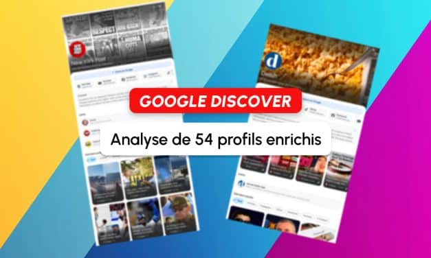 Google Discover offre des profils enrichis à 54 éditeurs : ce qu&rsquo;ils en font vraiment
