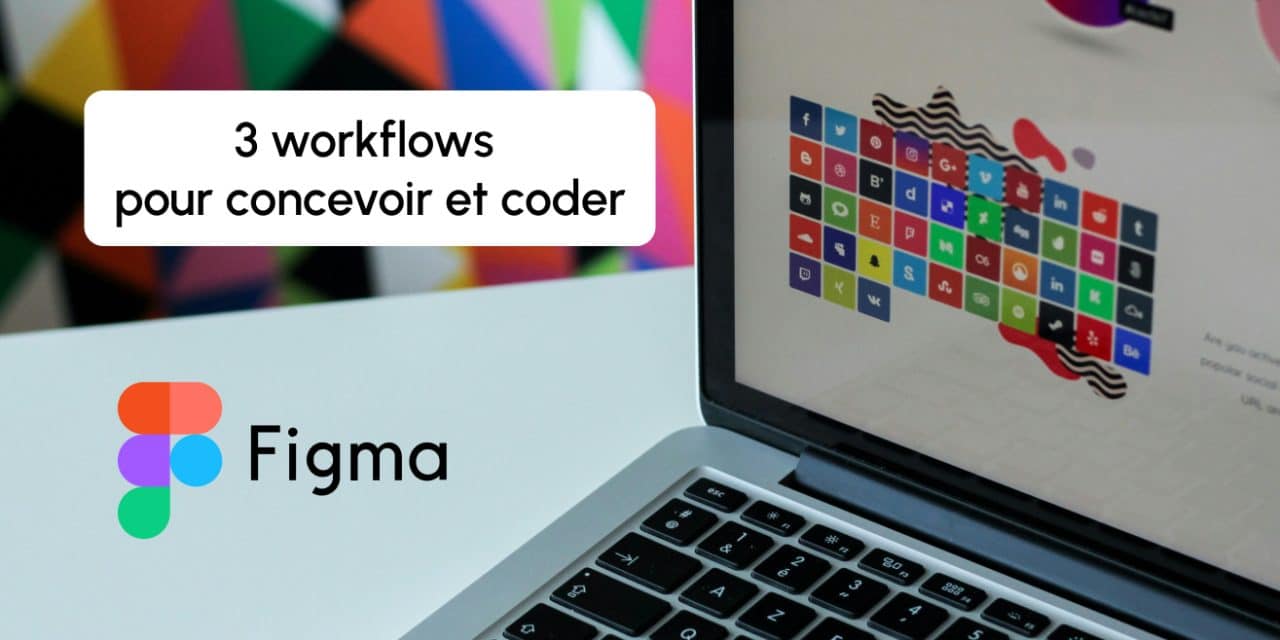 Figma + agents IA : trois workflows concrets pour concevoir et coder sans friction