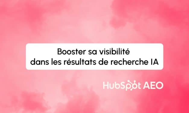 HubSpot AEO : un nouvel outil pour booster votre visibilité dans les résultats de recherche IA