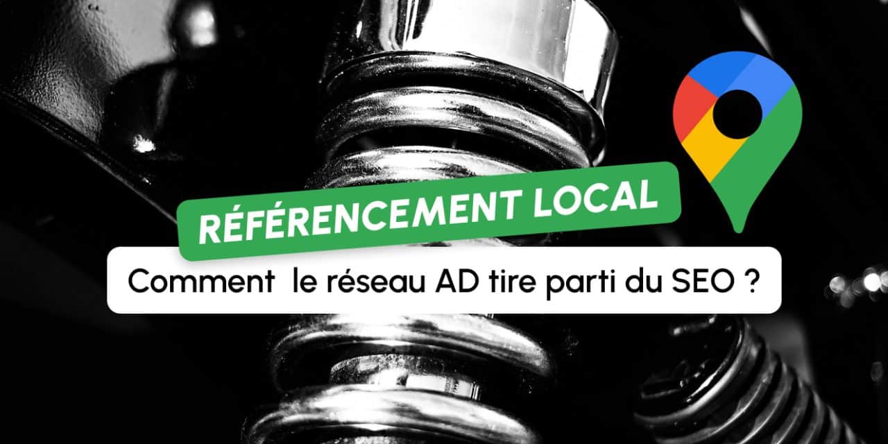 Référencement local et secteur automobile : comment un réseau comme AD tire parti du SEO pour ses 2 300 garages ?