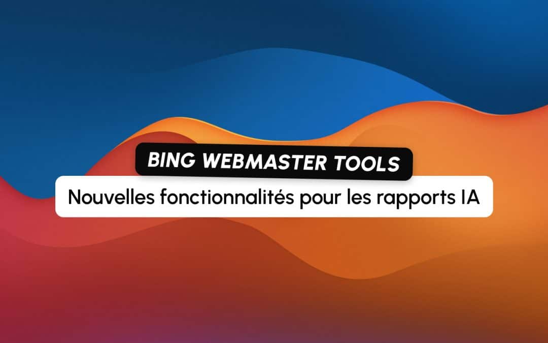 Bing Webmaster Tools enrichit son rapport de performance IA avec quatre nouvelles fonctionnalités