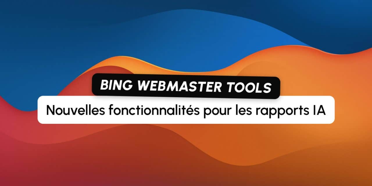 Bing Webmaster Tools enrichit son rapport de performance IA avec quatre nouvelles fonctionnalités