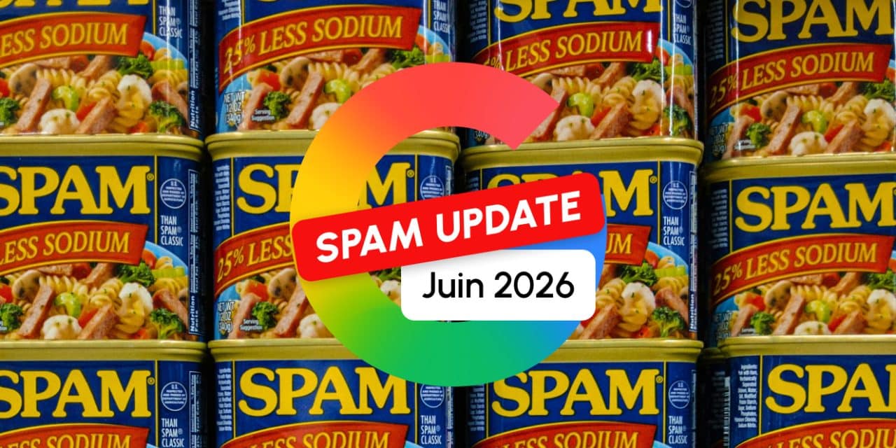 Google Spam Update de Juin 2026 : les algorithmes anti-spam mis à jour