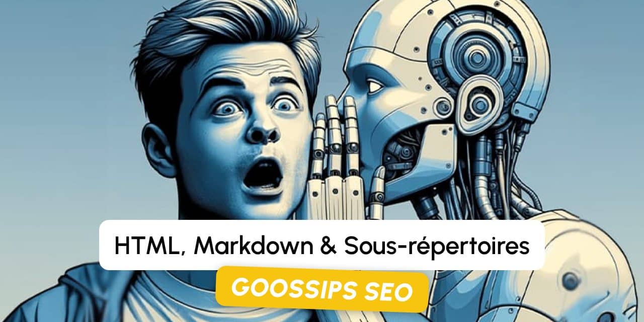 Goossips SEO : HTML, Markdown & Sous-répertoires